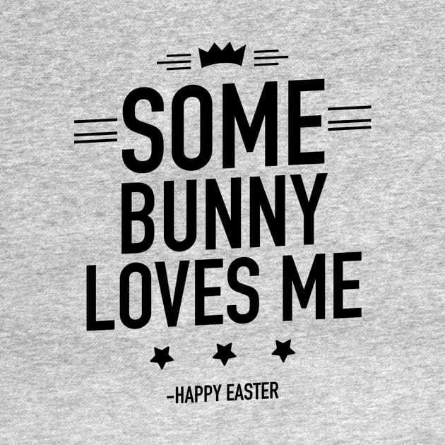 Some bunny loves me happy Easter by TextFactory